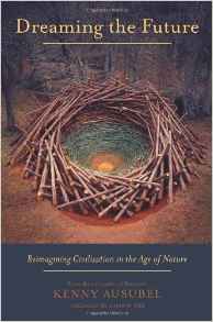 Dreaming the Future by Kenny Ausubel-Bioneers.jpg